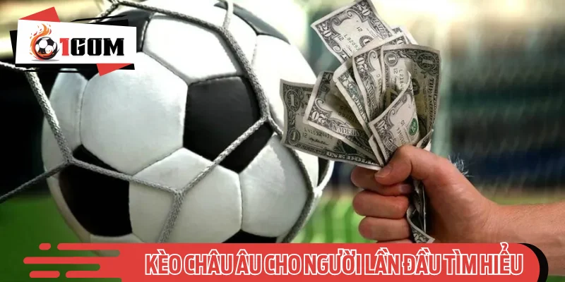 Kèo châu Âu cho người lần đầu tìm hiểu